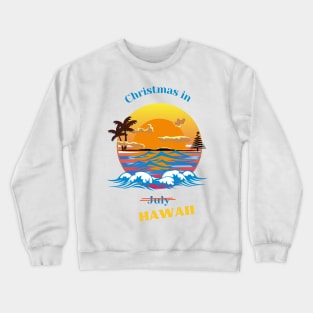 Christmas in July / Hawaii Crewneck Sweatshirt